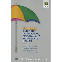 Fenway Guide to Lesbian, Gay, Bisexual, And Transgender Health, 2nd Edition Fenway Guide to Lesbian, Gay, Bisexual, And Transgender Health, 2nd Edition Paperback Kindle