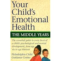 Your Child's Emotional Health: The Middle Years Your Child's Emotional Health: The Middle Years Paperback