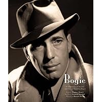 Bogie: A Celebration of the Life and Films of Humphrey Bogart Bogie: A Celebration of the Life and Films of Humphrey Bogart Hardcover Paperback