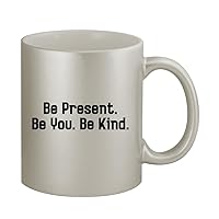 Be Present. Be You. Be Kind. - 11oz Silver Coffee Mug Cup