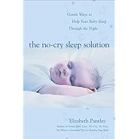 The No-Cry Sleep Solution: Gentle Ways to Help Your Baby Sleep Through the Night The No-Cry Sleep Solution: Gentle Ways to Help Your Baby Sleep Through the Night Paperback Kindle Audible Audiobook Audio CD