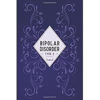 Bipolar Disorder Type 2 Journal: Bipolar Disorder 2 Workbook to track Daily Symptom, Anxiety, Mood, Depression, Sleep and more, with inspirational quotes