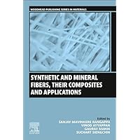 Synthetic and Mineral Fibers, Their Composites and Applications (Woodhead Publishing in Materials)