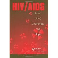 Hiv/Aids: Loss, Grief, Challenge And Hope (SERIES IN DEATH EDUCATION,AGING, AND HEALTH CARE) Hiv/Aids: Loss, Grief, Challenge And Hope (SERIES IN DEATH EDUCATION,AGING, AND HEALTH CARE) Hardcover Paperback