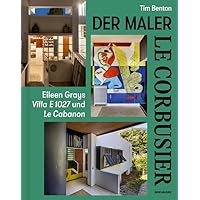Le Corbusier – Der Maler: Eileen Grays Villa E 1027 und Le Cabanon (German Edition) Le Corbusier – Der Maler: Eileen Grays Villa E 1027 und Le Cabanon (German Edition) Kindle Hardcover