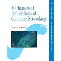 Mathematical Foundations of Computer Networking (Addison-Wesley Professional Computing Series) Mathematical Foundations of Computer Networking (Addison-Wesley Professional Computing Series) Paperback eTextbook