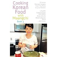 Cooking Korean Food with Maangchi - Book 3 Cooking Korean Food with Maangchi - Book 3 Paperback