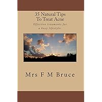 35 Natural Tips To Treat Acne: Effective treaments for a busy lifestyle 35 Natural Tips To Treat Acne: Effective treaments for a busy lifestyle Paperback Kindle