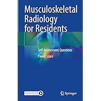 Musculoskeletal Radiology for Residents: Self-Assessment Questions Musculoskeletal Radiology for Residents: Self-Assessment Questions Kindle Hardcover Paperback