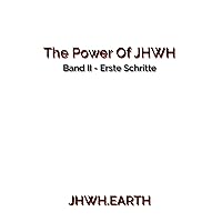 The Power of JHWH: Band 2: Erste Schritte (German Edition)