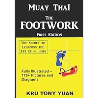 Muay Thai: The Footwork (Black and White Edition): The Secret to Learning the Art of 8 Limbs Muay Thai: The Footwork (Black and White Edition): The Secret to Learning the Art of 8 Limbs Paperback Kindle