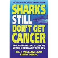 Sharks Still Don't Get Cancer: The Continuing Story of Shark Cartilage Therapy Sharks Still Don't Get Cancer: The Continuing Story of Shark Cartilage Therapy Mass Market Paperback Audio, Cassette