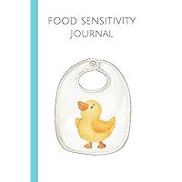 Food Sensitivity Journal: 3 Months for Kids with Food Sensitivity and Eczema (Atopic Dermatitis): 100 Day Food and Eczema and Symptom Tracker, 3 Month Journal, Baby Duck Food Sensitivity Journal: 3 Months for Kids with Food Sensitivity and Eczema (Atopic Dermatitis): 100 Day Food and Eczema and Symptom Tracker, 3 Month Journal, Baby Duck Hardcover Paperback