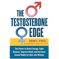The Testosterone Edge: The Breakthrough Plan to Boost Energy, Fight Disease, Improve Mood, and Increase Sexual Vitality The Testosterone Edge: The Breakthrough Plan to Boost Energy, Fight Disease, Improve Mood, and Increase Sexual Vitality Hardcover