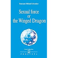Sexual Force or the Winged Dragon (Izvor Collection, Volume 205) Sexual Force or the Winged Dragon (Izvor Collection, Volume 205) Mass Market Paperback Kindle Paperback