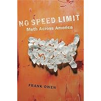No Speed Limit: The Highs and Lows of Meth No Speed Limit: The Highs and Lows of Meth Hardcover Kindle Paperback