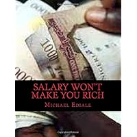 Salary Won't Make You Rich: Learn How Money Can Work Hard for You, Increase your Financial IQ & Achieve 100% Financial Independence (Power of Financial Education) Salary Won't Make You Rich: Learn How Money Can Work Hard for You, Increase your Financial IQ & Achieve 100% Financial Independence (Power of Financial Education) Paperback