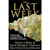 The Last Week: What the Gospels Really Teach About Jesus's Final Days in Jerusalem The Last Week: What the Gospels Really Teach About Jesus's Final Days in Jerusalem Paperback Kindle Audible Audiobook Hardcover Audio CD