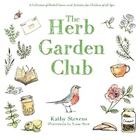 The Herb Garden Club: A Collection of Herbal Stories and Activities for Children of all Ages