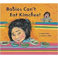 Babies Can't Eat Kimchee! Babies Can't Eat Kimchee! Hardcover Kindle Paperback