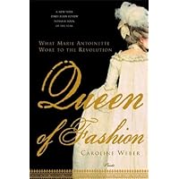Queen of Fashion: What Marie Antoinette Wore to the Revolution (PICADOR)