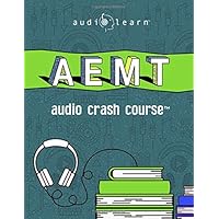 AEMT Audio Crash Course: Complete Review for the Advanced Emergency Medical Technicians Exam - Top Test Questions! (Audio Crash Course Series)