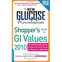 The New Glucose Revolution Shopper's Guide to GI Values 2010: The Authoritative Source of Glycemic Index Values for More Than 1,300 Foods The New Glucose Revolution Shopper's Guide to GI Values 2010: The Authoritative Source of Glycemic Index Values for More Than 1,300 Foods Paperback
