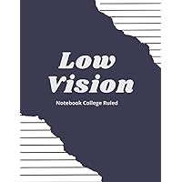 Low Vision Notebook College Ruled: bold lined paper low vision notebook 8.5 x 11 120 pages | dark lined notebook paper for visually impaired for kids, children, elderly, Seniors, Students, work