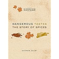 Dangerous Tastes: The Story of Spices Dangerous Tastes: The Story of Spices Paperback Hardcover