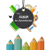 Mi Álbum de Aprendizaje: cuaderno/álbum para colocar fotos, dibujos o recortes de los mejores momentos de nuestro año de aprendizaje. Ideal para portfolio de evidencias homeschool (Spanish Edition)
