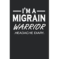 I'm a migraine warrior: Headache Dairy for Chronic Migraine Patients to keep record on pain & symptoms attacks to inform the Doctor on the details of ... diary sized 6 x 9 inches with 120 Pages