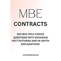 MBE CONTRACTS: 550 MULTIPLE CHOICE QUESTIONS WITH ENGAGING FACT PATTERNS AND IN-DEPTH EXPLANATIONS