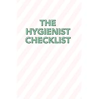 The Hygienist Checklist: The Ultimate Checklist for Comprehensive Dental Hygiene Care