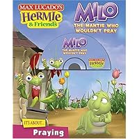Milo, the Mantis Who Wouldn't Pray (Max Lucado's Hermie & Friends) Milo, the Mantis Who Wouldn't Pray (Max Lucado's Hermie & Friends) Kindle Board book