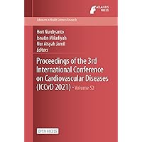 Proceedings of the 3rd International Conference on Cardiovascular Diseases (ICCvD 2021) (Advances in Health Sciences Research Book 52) Proceedings of the 3rd International Conference on Cardiovascular Diseases (ICCvD 2021) (Advances in Health Sciences Research Book 52) Kindle