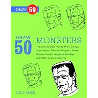 Draw 50 Monsters: The Step-by-Step Way to Draw Creeps, Superheroes, Demons, Dragons, Nerds, Ghouls, Giants, Vampires, Zombies, and Other Scary Creatures Draw 50 Monsters: The Step-by-Step Way to Draw Creeps, Superheroes, Demons, Dragons, Nerds, Ghouls, Giants, Vampires, Zombies, and Other Scary Creatures Kindle Library Binding Paperback
