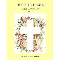 20 Easter Hymns for Solo Piano: Vols. 1 & 2 (20 Greatest Hymns)