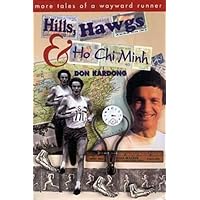 Hills, Hawgs & Ho Chi Minh: More Tales of a Wayward Runner Hills, Hawgs & Ho Chi Minh: More Tales of a Wayward Runner Paperback