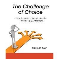 The Challenge of Choice ... how to make a 