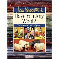 Jan Messent's Have You Any Wool? The Creative Use of Yarn Jan Messent's Have You Any Wool? The Creative Use of Yarn Paperback Hardcover Mass Market Paperback