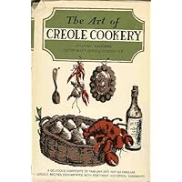 The Art of Creole Cookery: A Delicious Composite of Familiar and Not-So-Familiar Creole Recipes Documented with Pertinent Historical Comments The Art of Creole Cookery: A Delicious Composite of Familiar and Not-So-Familiar Creole Recipes Documented with Pertinent Historical Comments Hardcover
