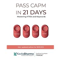 Pass CAPM in 21 Days - MASTERING ITTOS AND KEYWORDS: Ace the Exam with ITTO and Smart Keyword Pass CAPM in 21 Days - MASTERING ITTOS AND KEYWORDS: Ace the Exam with ITTO and Smart Keyword Paperback