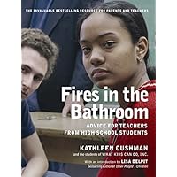 Fires in the Bathroom: Advice for Teachers from High School Students Fires in the Bathroom: Advice for Teachers from High School Students Kindle Paperback Audible Audiobook Hardcover Audio CD