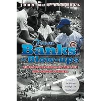 From Banks to Blow-ups: Chicago Baseball in the 70's and Other Stories From Banks to Blow-ups: Chicago Baseball in the 70's and Other Stories Paperback Kindle