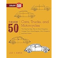 Draw 50 Cars, Trucks, and Motorcycles: The Step-by-Step Way to Draw Dragsters, Vintage Cars, Dune Buggies, Mini Coopers Choppers, and Many More... Draw 50 Cars, Trucks, and Motorcycles: The Step-by-Step Way to Draw Dragsters, Vintage Cars, Dune Buggies, Mini Coopers Choppers, and Many More... Paperback Kindle Hardcover