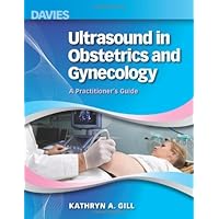 Ultrasound in Obstetrics and Gynecology: A Practitioner's Guide Ultrasound in Obstetrics and Gynecology: A Practitioner's Guide Hardcover
