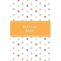 Baby Log Book: Daily Childcare Tracker Notebook - Track and Monitor Your Infant's Schedule - Record Milestones, Doctor's Appointments, Diaper Changes, ... Polka Dot Cover Design (The Infant Planner)