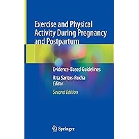 Exercise and Physical Activity During Pregnancy and Postpartum: Evidence-Based Guidelines Exercise and Physical Activity During Pregnancy and Postpartum: Evidence-Based Guidelines Kindle Hardcover Paperback
