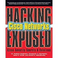 Hacking Exposed Cisco Networks: Cisco Security Secrets & Solutions Hacking Exposed Cisco Networks: Cisco Security Secrets & Solutions Kindle Paperback