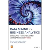 Data Mining for Business Analytics: Concepts, Techniques and Applications in Python Data Mining for Business Analytics: Concepts, Techniques and Applications in Python eTextbook Hardcover
